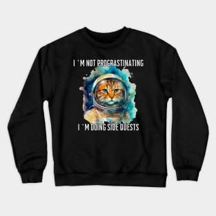 I'm not procrastinating, I'm doing side quests Crewneck Sweatshirt